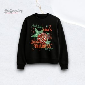 And Baby Thats Show Business For You Shirt