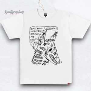 Arch Budzar Does Being A Werewolf Negatively Impact My Credit Score Shirt