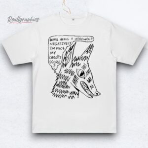 Arch Budzar Does Being A Werewolf Negatively Impact My Credit Score Shirt