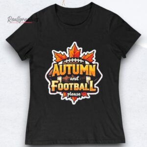 Autumn And Football Please Shirts