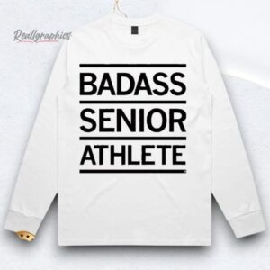 Badass Senior Athlete Shirt