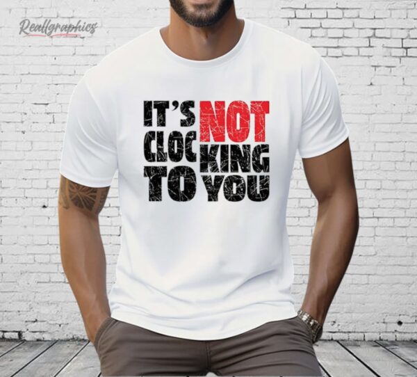 Bieber It’s Not Clocking To You Shirt