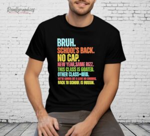 Bruh School’s Back No Cap Shirt