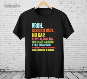 Bruh School’s Back No Cap Shirt