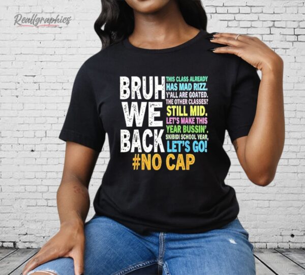 Bruh We Back No Cap Shirt