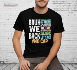 Bruh We Back No Cap Shirt