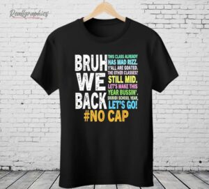 Bruh We Back No Cap Shirt