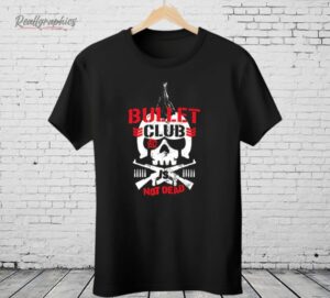Bullet Club Not Dead Shirt