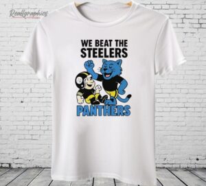 Carolina Panthers We Beat The Steelers Shirt