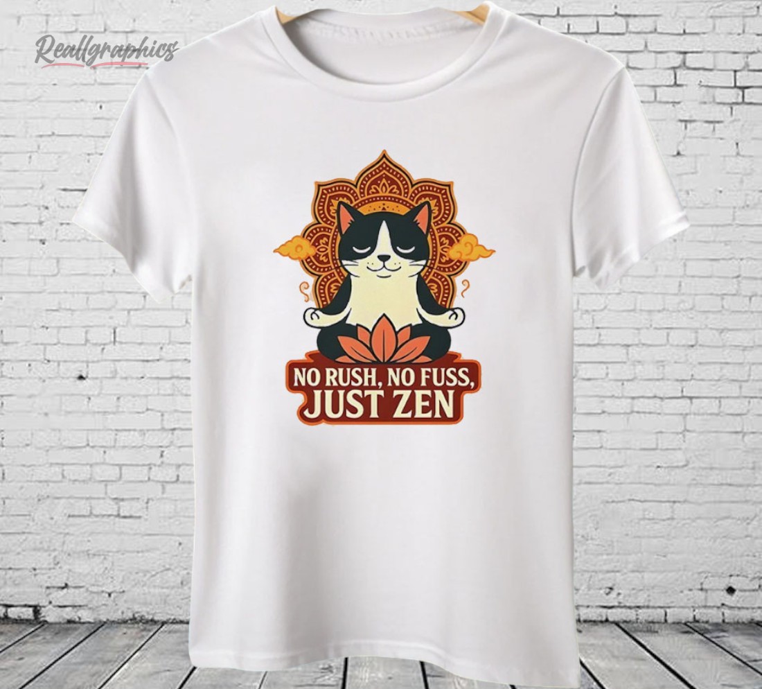 cat-no-rush-no-fuss-just-zen-shirt-3_dycync Cat No Rush No Fuss Just Zen Shirt