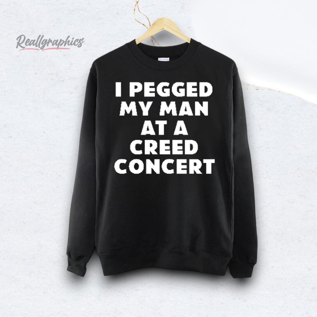 i-pegged-my-man-at-a-creed-concert-shirt-3_rorqf1 I Pegged My Man At A Creed Concert Shirt