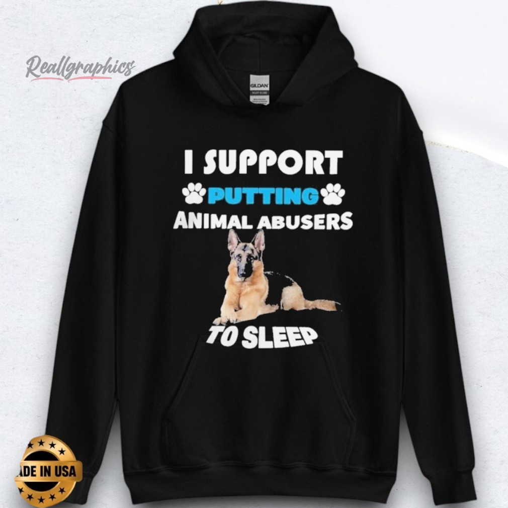 I Support Putting Animal Abusers To Sleep Dog Shirts I Support Putting Animal Abusers To Sleep Dog Shirts