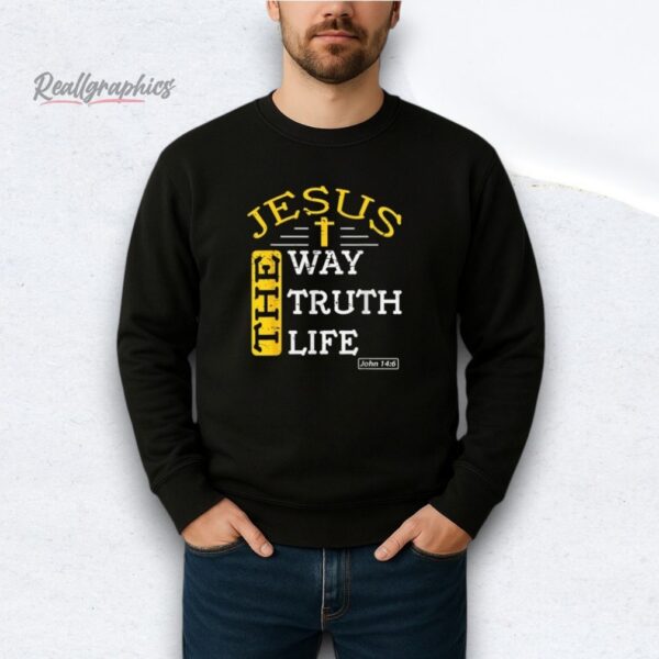 Jesus The Way The Truth The Life Shirt