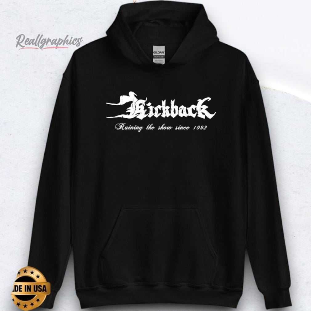 Kickback Ruining The Show Since 1992 Shirts Kickback Ruining The Show Since 1992 Shirts