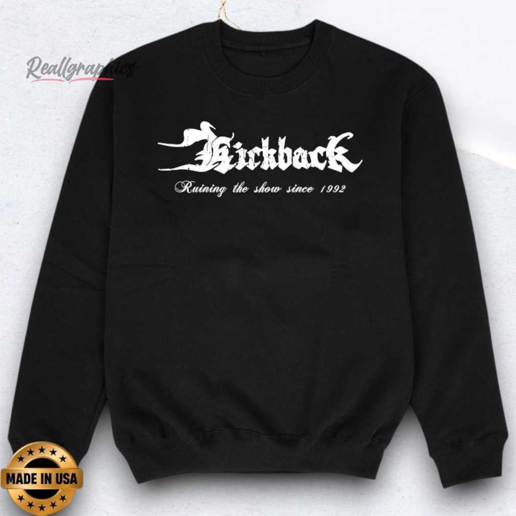 kickback-ruining-the-show-since-1992-shirts-3_jak2vw Kickback Ruining The Show Since 1992 Shirts
