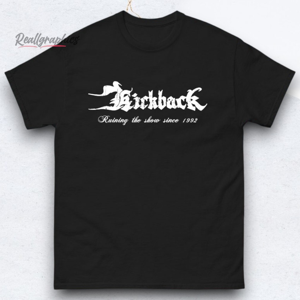 kickback-ruining-the-show-since-1992-shirts-4_aoh6to Kickback Ruining The Show Since 1992 Shirts