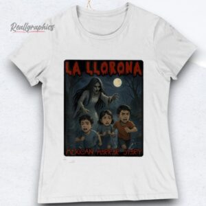 la llorona mexican awesome spanish halloween shirts