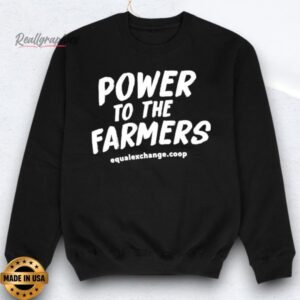 power to the farmers equal exchange shirt