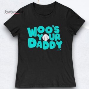 seattle mariners bryan woo woo’s your daddy shirt