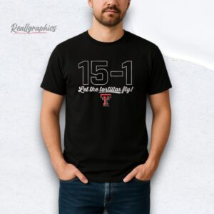 Texas Tech Red Raiders 151 Let The Tortillas Fly Shirt
