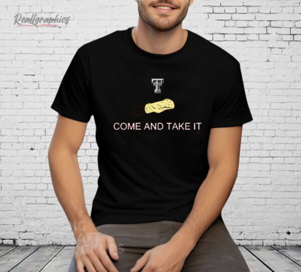 Texas Tech Red Raiders Come And Take The Tortillas Shirt