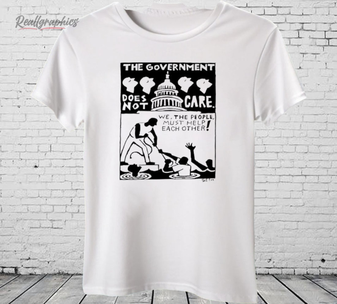 the-goernment-does-not-care-political-actiism-shirt-3_flpiiq The Government Does Not Care Political Activism Shirt