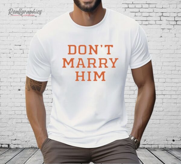 The Summer I Turned Pretty Don't Marry Him Shirt