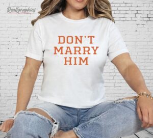 The Summer I Turned Pretty Don't Marry Him Shirt