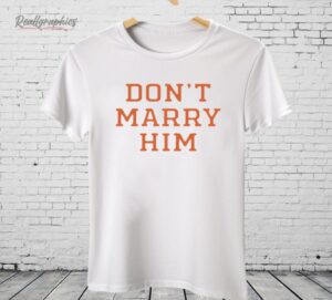 The Summer I Turned Pretty Don't Marry Him Shirt