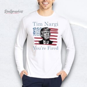 Tim Nargi You’re Fired Shirt