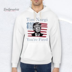 Tim Nargi You’re Fired Shirt
