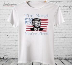 Tim Nargi You're Fired Shirt