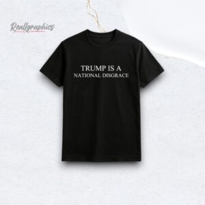 trump is a national disgrace shirt