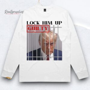 trump lock him up guilty trump mugshot shirt