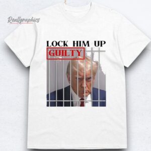 trump lock him up guilty trump mugshot shirt