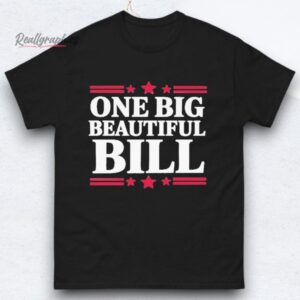 trump one big beautiful bill shirts