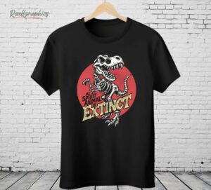 Tyrannosaurus Rex My Spirit Animal Is Extinct Shirt
