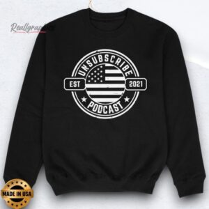 Unsubscribe Podcast Logo Est 2021 Shirts