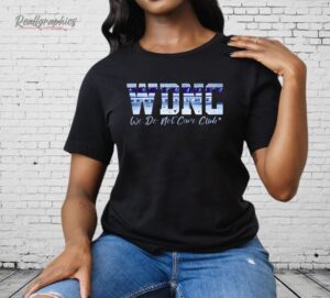 WDNC We Do Not Care Club Shirt