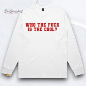 Who The Fuck Is Tre Cool Shirt