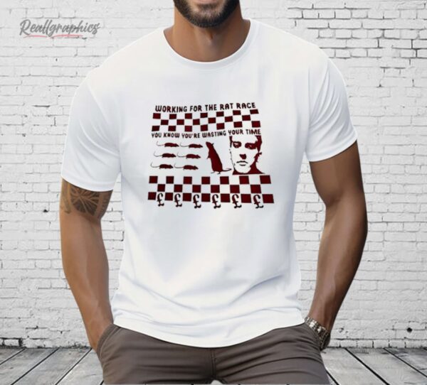 Working for the Rat Race You Know You’re Wasting Your Time Shirt