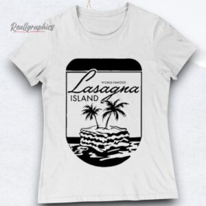 World Famous Lasagna Island Shirts