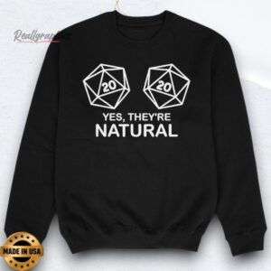 Yes They're Natural 20 Dice Shirts