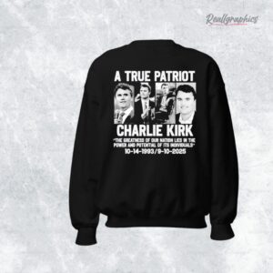 A True Patriot Charlie Kirk The Greatness Of Our Nation Life Shirt
