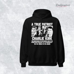 A True Patriot Charlie Kirk The Greatness Of Our Nation Life Shirt