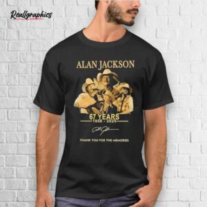 Alan Jackson 67 Years 1958 2025 Thank You Or The Memories Shirt