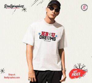 Atlanta Dream Hbcu Dreams Shirt