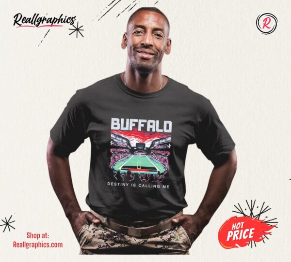Buffalo Destiny Is Calling Me Stadium Shirt