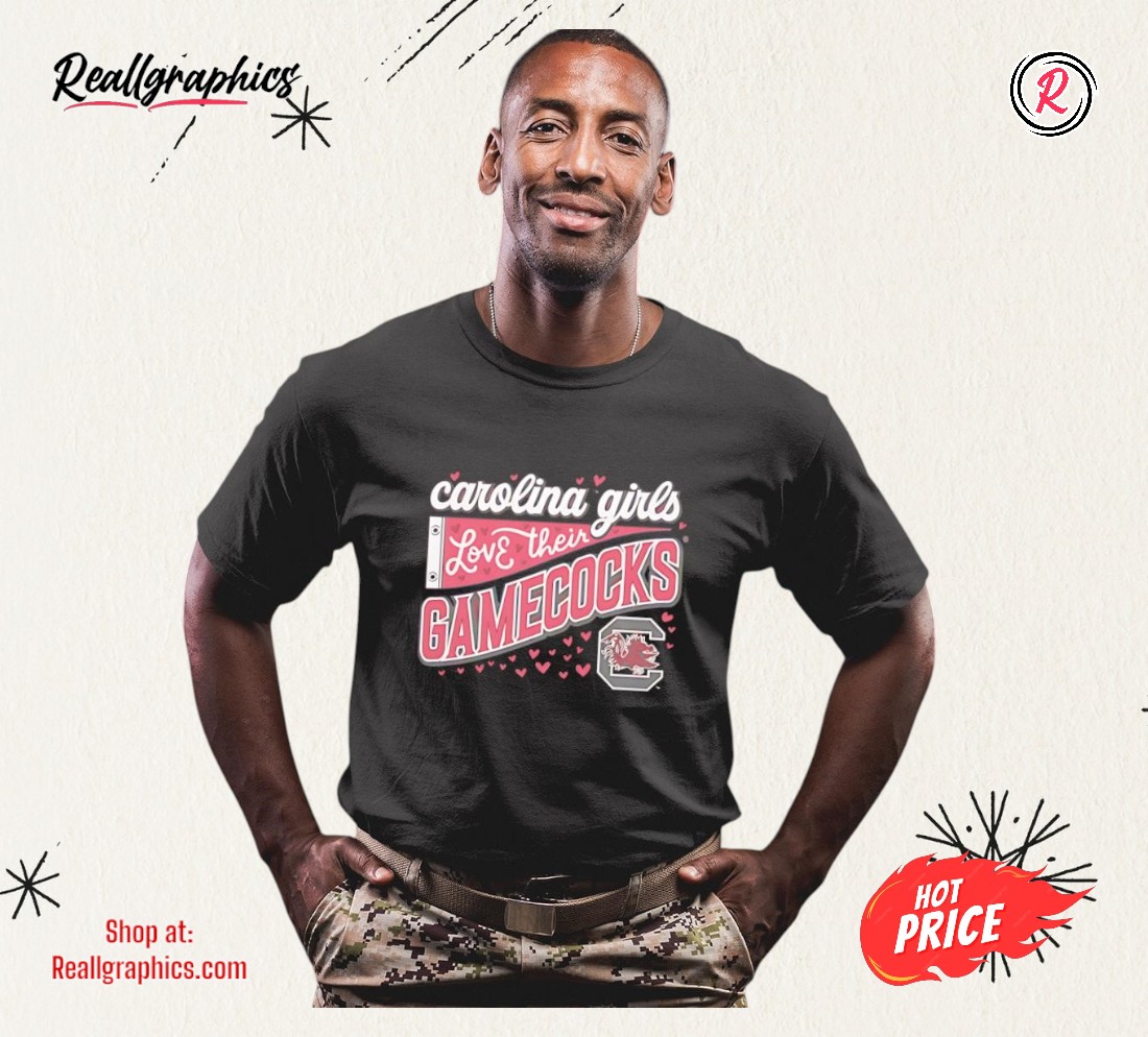 Carolina Girls Love Their Gamecocks Shirt Carolina Girls Love Their Gamecocks Shirt