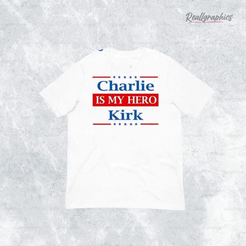 Charlie Kirk Is My Hero Shirt Charlie Kirk Is My Hero Shirt